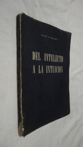 Del Intelecto A La Intuicion  - Alice Bailey  -  1976