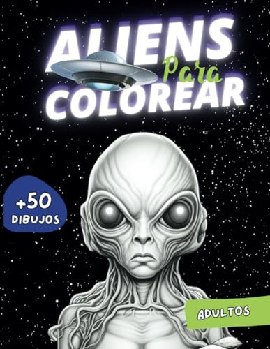 Galaxias Desconocidas: Aventuras Alienígenas Para Colorear: