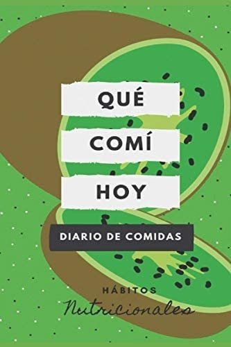 Libro: Qué Comí Hoy I Registro Diario De Alimentos I Agend