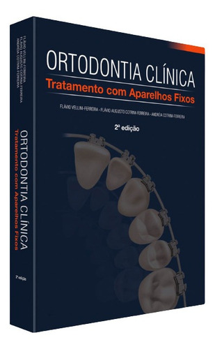 Ortodontia Clinica Tratamento Com Aparelhos Fixos