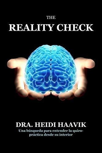 The Reality Check Una Busqueda Para Entender La..., de Haavik, Dr Heidi. Editorial 978-0-473-47045-6 en español