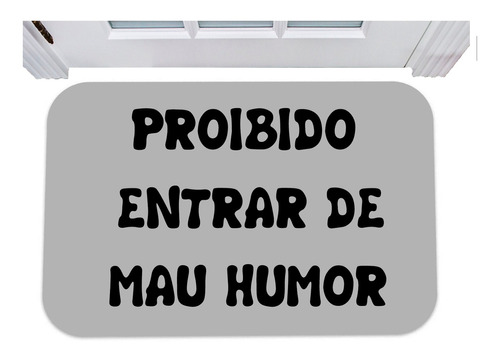 Capacho Divertido Proibido Entrar De Mal Humor Tapete Porta