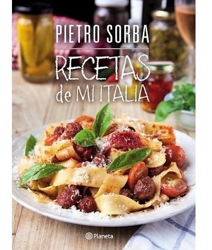 Recetas De Mi Italia ( Ilustrado ) - Sorba Pietro