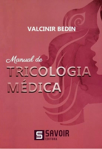 Manual De Tricologia Médica, De Bedin, Valcinir. Editora Savoir, Edição 1 Em Português