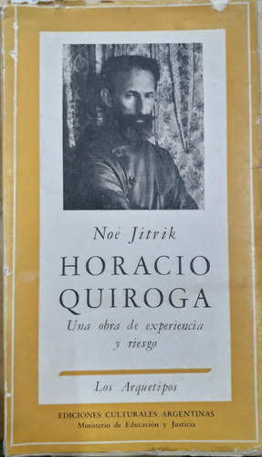6057 Horacio Quiroga Una Obra De Experiencia Riesgo- Jitrik