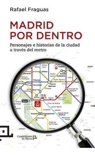 Madrid Por Dentro: 12 (cuadrilátero De Libros - Divulgación)