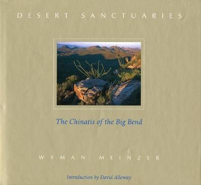 Desert Sanctuaries : The Chinatis Of The Big Bend - Wyman...
