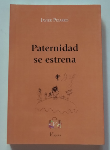 Paternidad Se Estrena / Javier Pizarro / Ed. Viajera / Nuevo