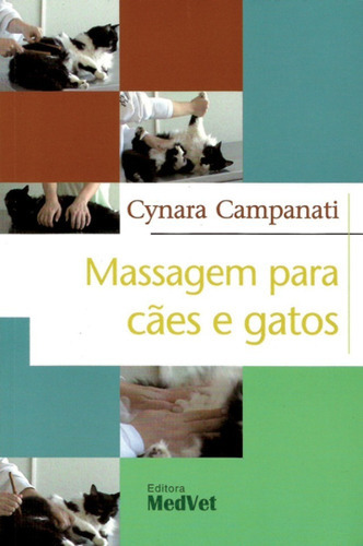 Massagem Para Cães E Gatos, De Cynara Campanati., Vol. 1. Editora Medvet, Capa Mole, Edição 1 Em Português, 2012