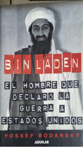 Bin Laden - El Hombre Que Declaró La Guerra A Estados Unidos