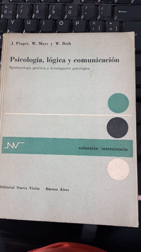 Psicologia , Logica Y Comunicacion Piaget Mays Y Beth