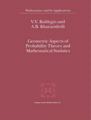 Geometric Aspects Of Probability Theory And Mathematical Statistics, De V.v. Buldygin. Editorial Springer, Tapa Dura En Inglés