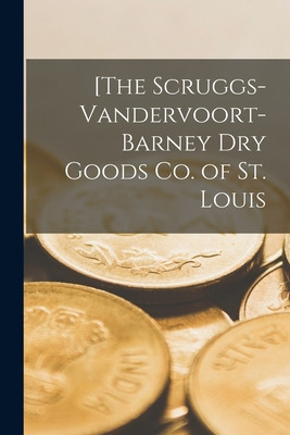 Libro [the Scruggs-vandervoort-barney Dry Goods Co. Of St...
