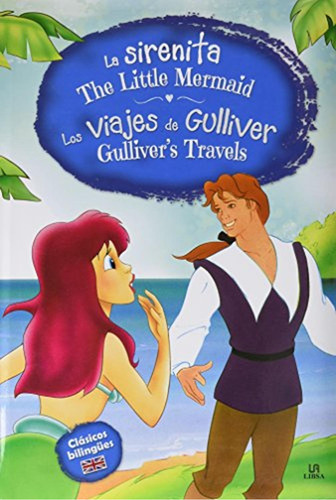 La Sirenita - Los Viajes de Gulliver: The Little Mermaid - Gulliver`s Travels: 13 (Clásicos Bilingüe, de Equipo Editorial. Editorial LIBSA, tapa pasta dura, edición 1 en español, 2016
