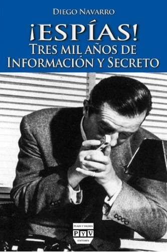 Espias Tres Mil Años De Informacion Y Secreto - Navarro ...