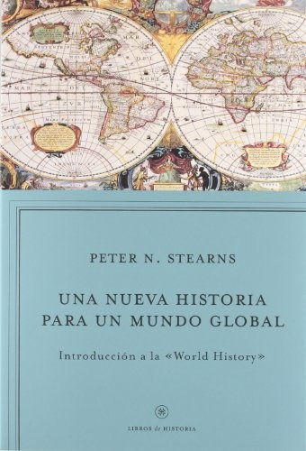 Una Nueva Historia Para Un Mundo Global - Peter N. Stearns