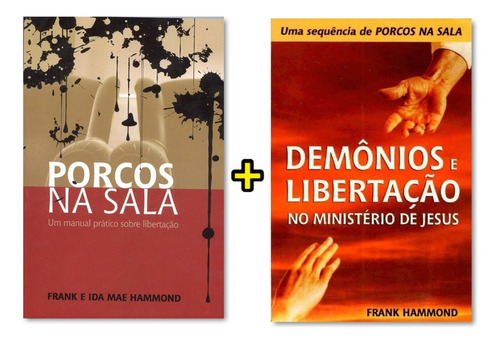 Porcos Na Sala + Demônios E Libertação No Ministério De Jesus