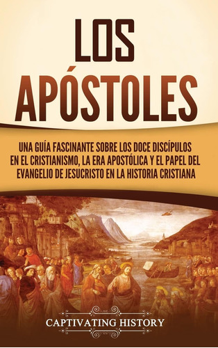 Libro: Los Apóstoles: Una Guía Fascinante Sobre Los Doce Dis