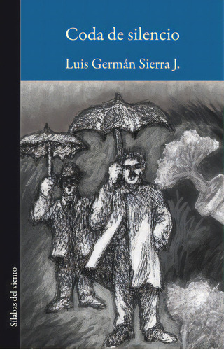 Coda de silencio: Coda de silencio, de Luis Germán Sierra J.. Serie 9588794969, vol. 1. Editorial Silaba Editores, tapa blanda, edición 2016 en español, 2016