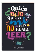 Comprar ¿Quién Dijo Que A Mí No Me Gusta Leer? Libro Para Chicos de Oliva Vera Editorial Imaginador