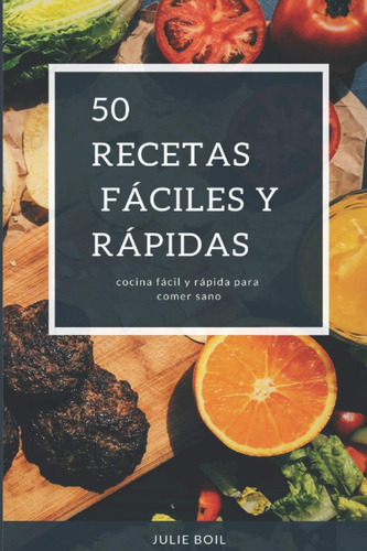 Libro: 50 Recetas Fáciles Y Rápidas: Para Cualquier Ocasión 