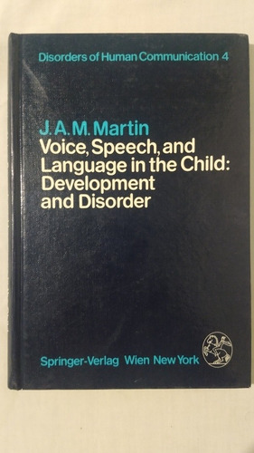 Voice, Speech And Language In The Child: Developmet And Diso