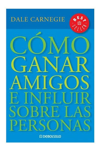 Libro Como Ganar Amigos E Influir Sobre Las Personas (best S