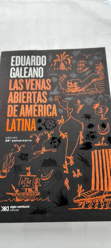 Las Venas Abiertas De América Latina De Eduardo Galeano