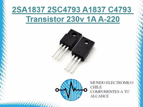 2sa1837 2sc4793 A1837 C4793 transistor 230v 1a A-220