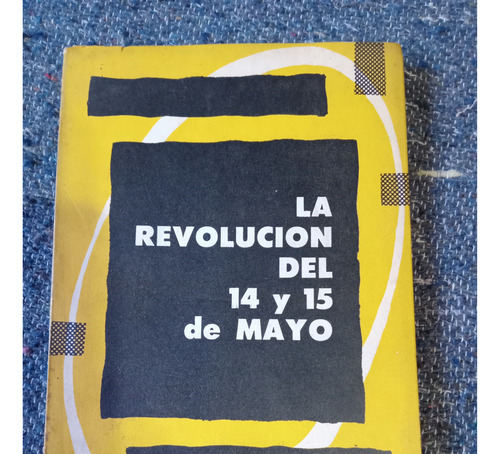 La Revolución Del 14 Y 15 De Mayo: Historia Paraguaya (Usado)