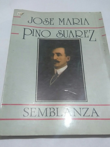 Semblanza De José Maria Pino Suárez.