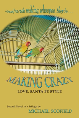 Libro Making Crazy: Love, Santa Fe Style; Second Novel In...