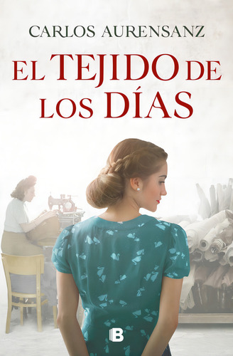 El Tejido De Los Dãâas, De Aurensanz, Carlos. Editorial B (ediciones B), Tapa Dura En Español
