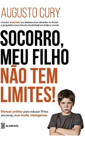 Socorro, Meu Filho Não Tem Limites !: Manual Prático Para 