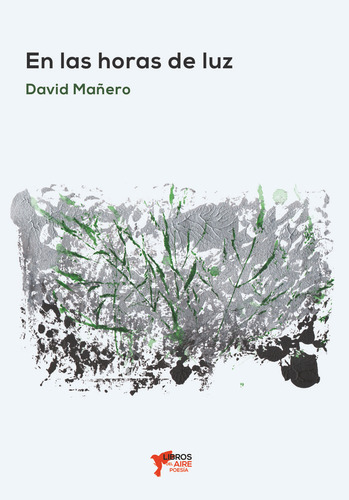 En Las Horas De Luz, De Mañero, David., Vol. 1. Editorial Libros Del Aire, Tapa Blanda En Español