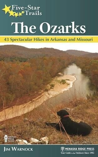 Fivestar Trails The Ozarks 43 Spectacular Hikes In Arkansas 