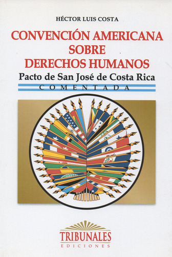 CONVENCION AMERICANA SOBRE DERECHOS HUMANOS, PACTO DE SAN JOSE DE COSTA RICA: Pacto de San José de Costa Rica Comentada, de Costa. Editorial Tribunales, tapa blanda, edición 1 en español, 2019