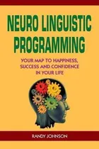 Comprar Neuro Linguistic Programming : Your Road To Happiness, Su...