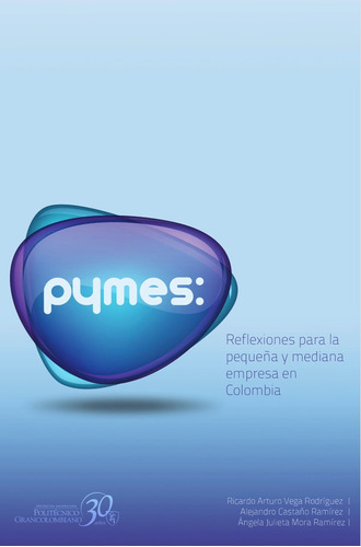 Pymes: Reflexiones Para La Pequeña Y Mediana Empresa En C...
