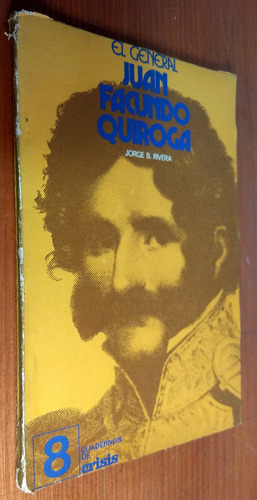 General Juan Facundo Quiroga - J. Rivera - Cuaderno Crisis 8