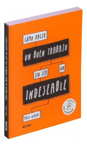 Cómo Hacer Un Buen Trabajo Sin Ser Un Indeseable - Paul Wood