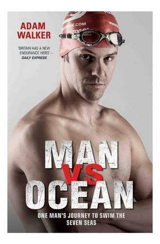 Man Vs Ocean - One Mans Journey To Swim The Seven Sea. Eb01