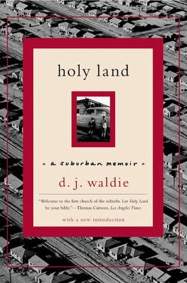 Holy Land : A Suburban Memoir - D. J. Waldie
