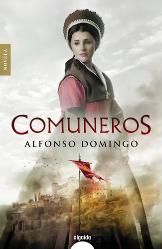Comuneros, de DOMINGO, ALFONSO. Editorial Algaida Editores, tapa blanda en español