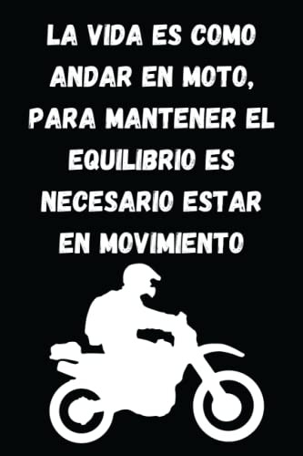 La Vida Es Como Andar En Moto Para Mantener El Equilibrio Es