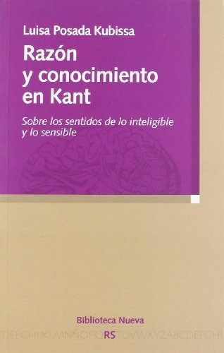 Libro Razon Y Conocimiento En Kant  De Posada Kubissa