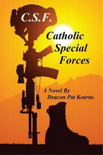 Csf - Catholic Special Forces, De Deacon Pat Kearns. Editorial Createspace Independent Publishing Platform, Tapa Blanda En Inglés