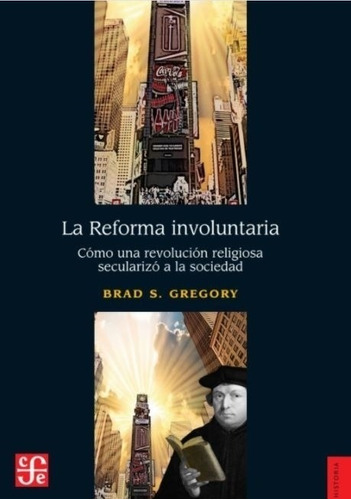 La Reforma Involuntaria - Brad S Gregory