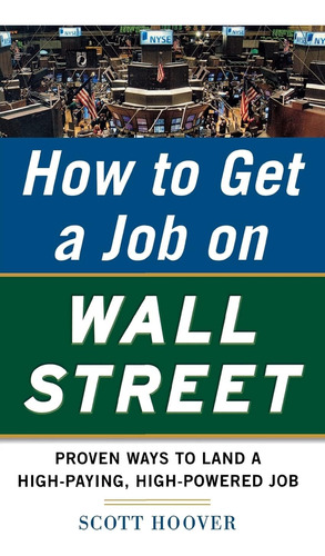 Libro: So, You Want To Work On Wall Street: Proven Ways To A