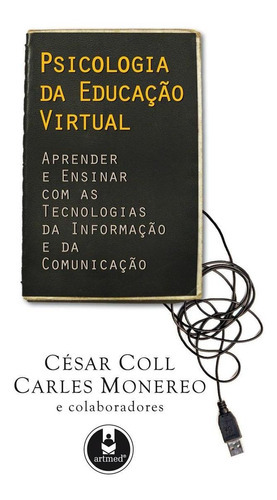 Psicologia Da Educação Virtual: Aprender E Ensinar Com As Tecnologias Da Informação E Da Comunicação, De Coll,césar; Monereo,carles. Editora Penso, Capa Mole, Edição 1 Em Português, 2010